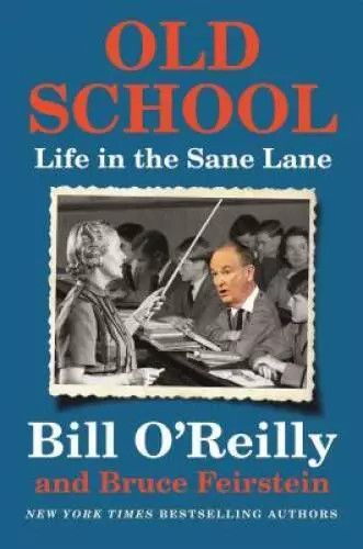 O'Reilly, Bill (920 ORE) Old School: Life in the Sane Lane (HC)