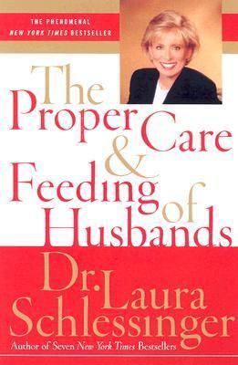 Schlessinger, Laura (158.2) The Proper Care and Feeding of Husbands (HC)