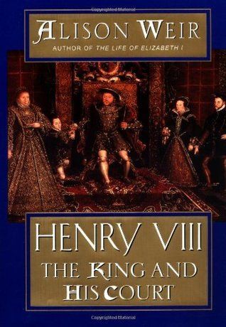 Weir, Alison (941.08) Henry VIII: The King and His Court (HC)