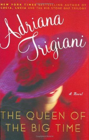 Trigiani, Adriana (FI) The Queen of the Big Time (HC)