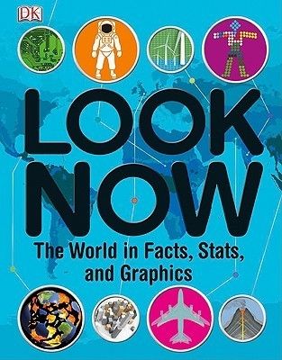 DK Books (500) Look Now: The World In Facts, Stats, And Graphics