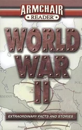 Armchair Reader (940.WW2) World War II Extraordinary Facts and Stories