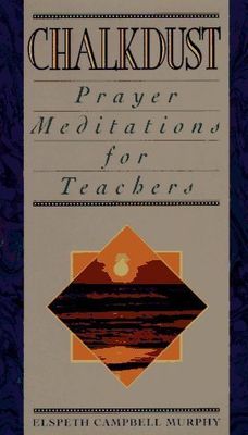 Murphy, Elspeth Campbell (614 Meditation) Chalkdust: Prayer Meditations for Teachers (HC)