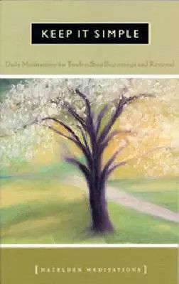 Hazelden Meditations (613.8) Keep It Simple: Daily Meditations for Twelve Step Beginnings and Renewal (PB)