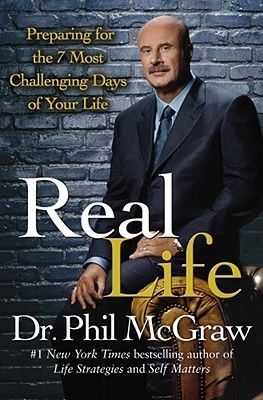 McGraw, Dr. Phil (158.LC) Real Life: Preparing for the 7 Most Challenging Days of Your Life (HC)