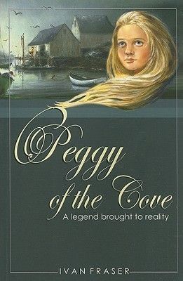 Fraser, Ivan (971.5) Peggy Of The Cove: A Legend Brought To Reality