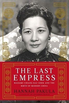 Pakula, Hannah (951.04) The Last Empress: Madame Chiang Kai-shek and the Birth of Modern China (HC)