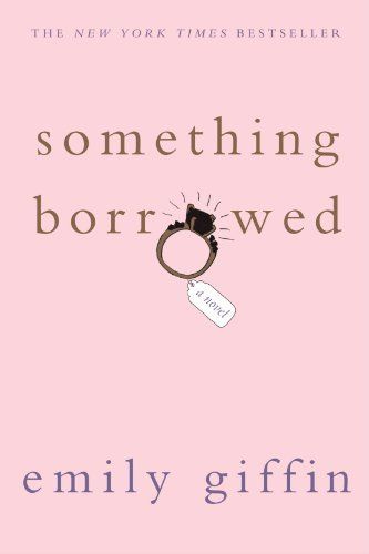 Giffin, Emily (FI) Darcy &amp; Rachel #1 Something Borrowed (TP)