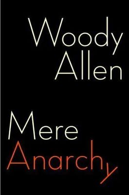 Allen, Woody (817) Mere Anarchy (2007, HC)