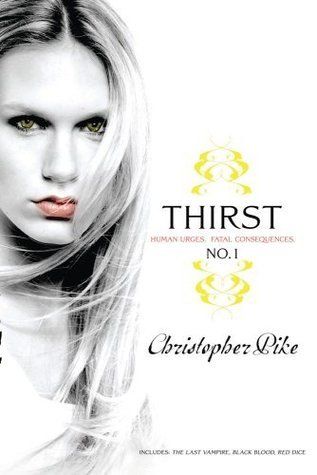 Pike, Christopher (YF) - The Last Vampire #1-3: Thirst No. 1: The Last Vampire, Black Blood, and Red Dice