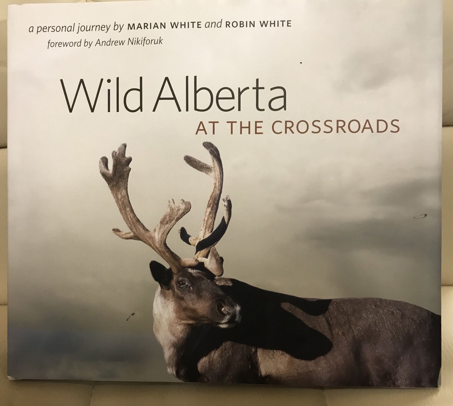 White, Marian &amp; Robin (590) Wild Alberta At the Crossroads (HC)