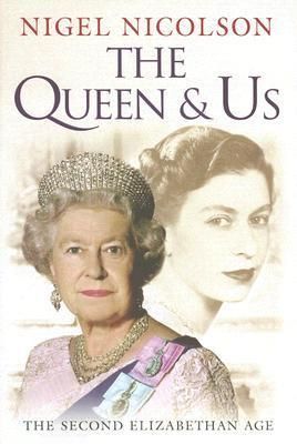 Nicolson, Nigel (941) The Queen &amp; Us: The Second Elizabethan Age (HC)