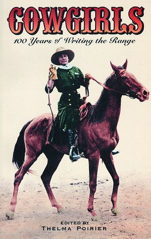 Poirier, Thelma (305.4) Cowgirls 100 Years Of Writing The Range (TP)