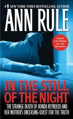 Rule, Ann (364.154) - In the Still of the Night: The Strange Death of Ronda Reynolds (PB)