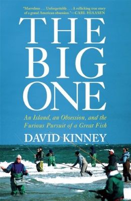 Kinney, Dave (799) The Big One: An Island, an Obsession, and the Furious Pursuit of a Great Fish (HC)