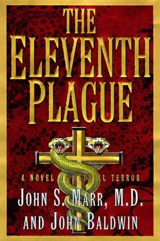 Marr, John S.; Baldwin, John (TH) The Eleventh Plague: A Novel of Medical Terror (1998, First Edition, HC)
