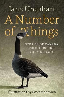 Urquhart, Jane (FI) A Number of Things: Stories of Canada Told Through Fifty Objects (HC)