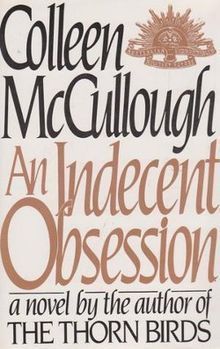 McCullough, Colleen (HF) An Indecent Obsession (HC)