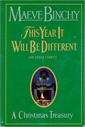 Binchy, Maeve (813) This Year It Will Be Different And Other Stories: A Christmas Treasury (HC)