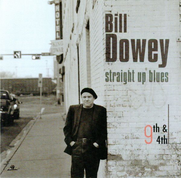 Bill Dowey – Straight Up Blues, 9th &amp; 4th (CD) DSG
