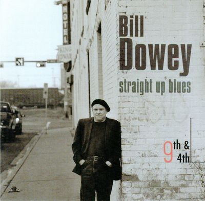 Bill Dowey – Straight Up Blues, 9th &amp; 4th (CD) DSG