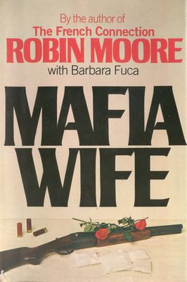 Moore, Robin / Fuca, Barbara (364.14) Mafia Wife (HC)