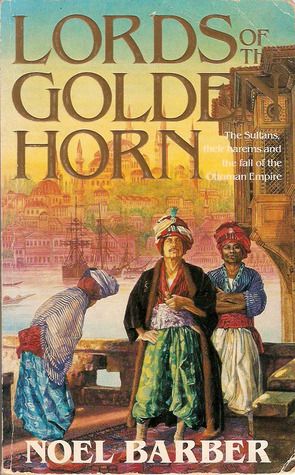 Barber, Noel (940) Lords Of The Golden Horn (Ottoman Empire) (PB)