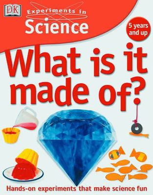 DK Books - Experiments in Science: What is it Made of? (HC)
