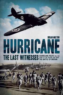 Milton, Brian (940.WW2)  Hurricane: The Last Witnesses (HC)
