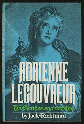 Richtman, Jack (920 LEC) Adrienne Lecouvreur: The Actress And The Age, A Biography (HC)
