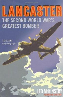 McKinstry, Leo (940.WW2) Lancaster The Second World War's Greatest Bomber (TP)
