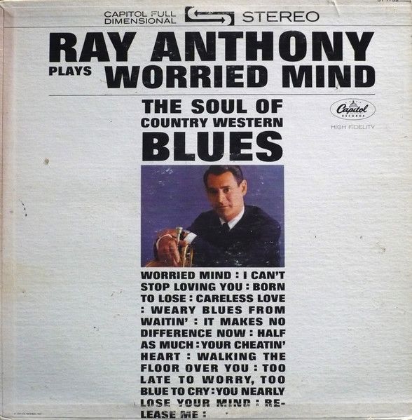 Ray Anthony – Worried Mind The Soul Of Country Western Blues (VG, 1962, LP, Capitol Records – ST-1752)