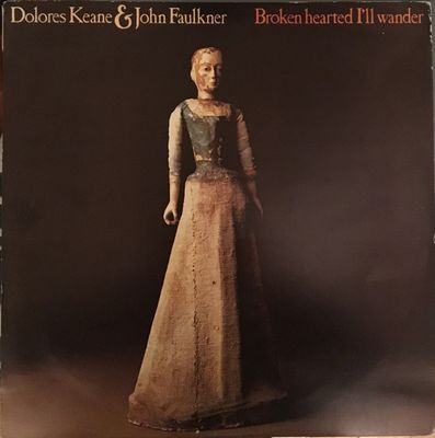 Dolores Keane &amp; John Faulkner – Broken Hearted I'll Wander (VG, 1981, LP, Green Linnet – SIF-3004)