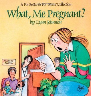Johnston, Lynn (GN) For Better or For Worse #10 What, Me Pregnant?