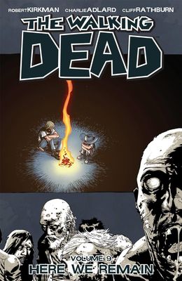 Kirkman, Robert; Rathburn, Cliff (GN) - The Walking Dead, Vol. 9: Here We Remain