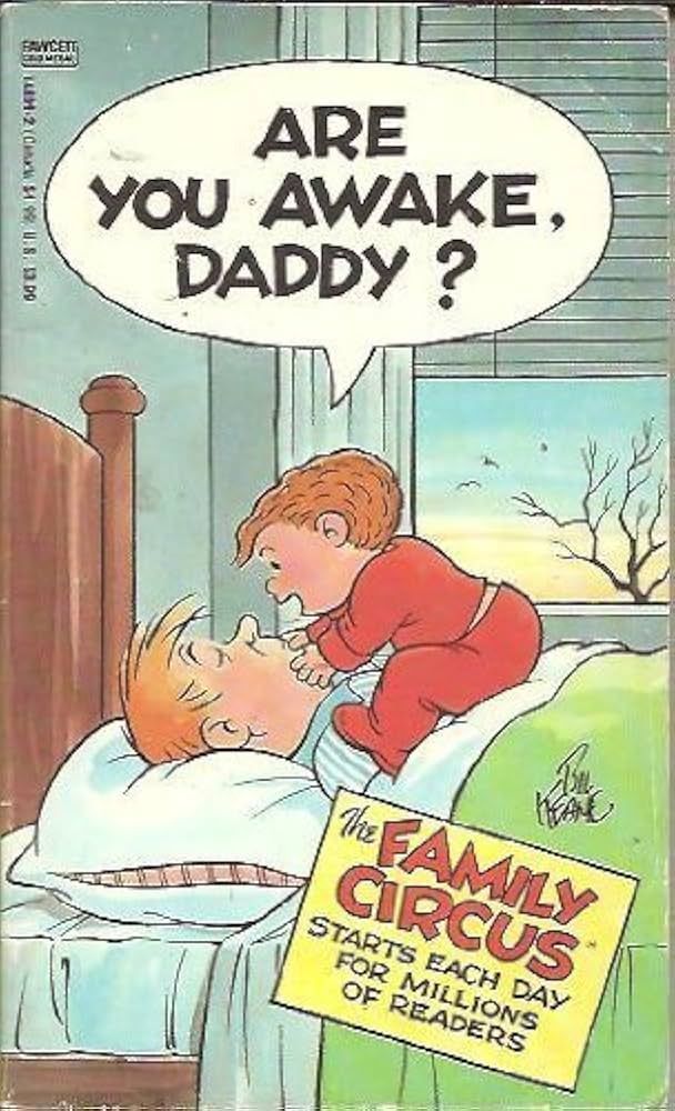 Keane, Bil (GN) The Family Circus: Are You Awake, Daddy? (PB) EB25
