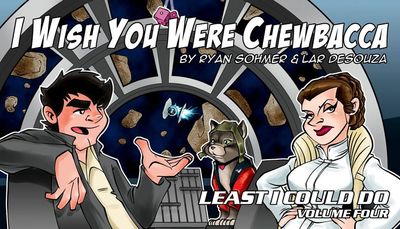 Sohmer, Ryan; Desouza, Lar (GN) - I Wish You Were Chewbacca: Least I Could Do - Volume 4