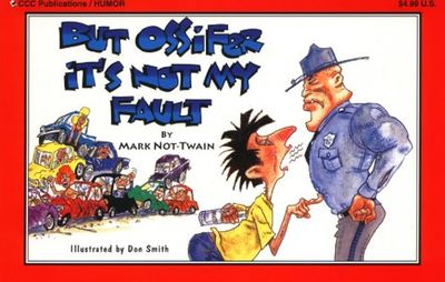 Not-Twain, Mark (741) - But Ossifer, It's Not My Fault