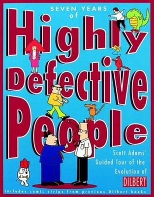 Adams, Scott (741) - Seven Years of Highly Defective People: Scott Adams' Guided Tour of the Evolution of Dilbert (Dilbert #10)