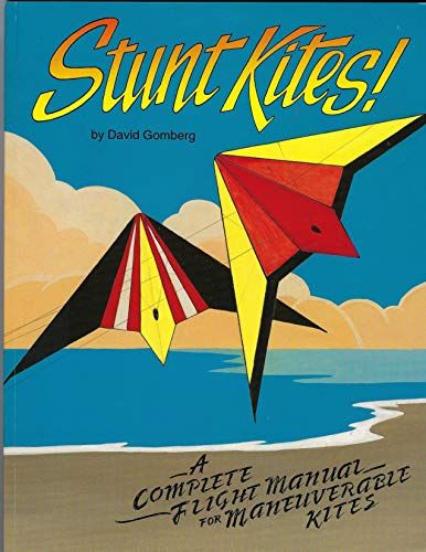 Gomberg, David (629) Stunt Kites!: A Complete Flight Manual of Maneuverable Kites (softcover)