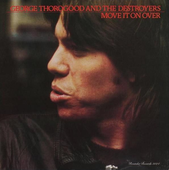 George Thorogood And The Destroyers – Move It On Over (VG, 1978, LP, Rounder Records – 3024)