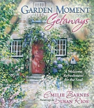 Barnes, Emilie; Rios, Susan (635) Garden Moment Getaways (HC)