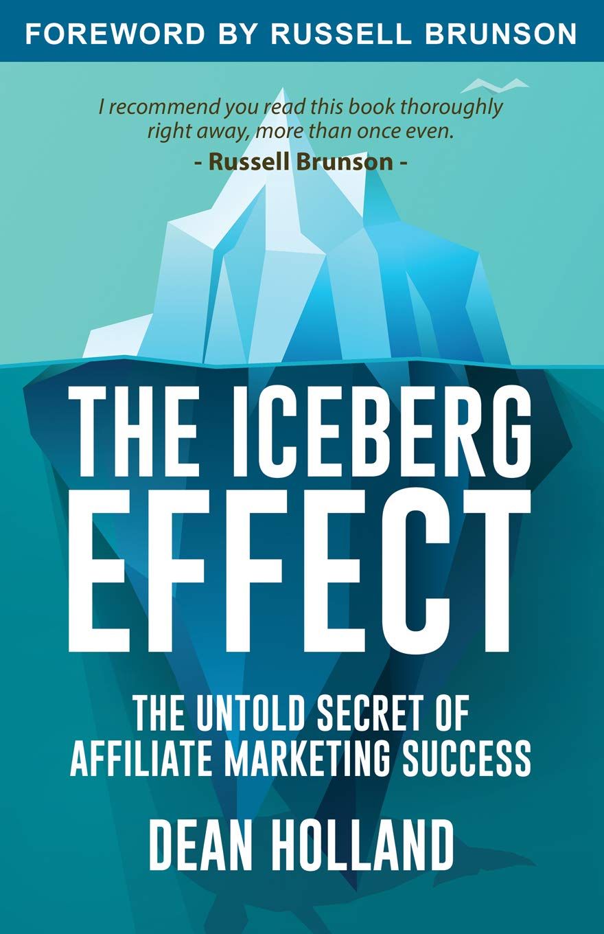 Holland, Dean (658.8) The Iceberg Effect: The Untold Secret Of Affiliate Marketing Success (TP)