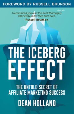 Holland, Dean (658.8) The Iceberg Effect: The Untold Secret Of Affiliate Marketing Success (TP)