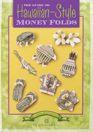 Fukumoto, Jodi (746) The Guide to Hawaiian-Style Money Folds (spiral)
