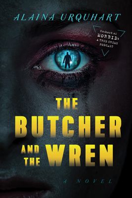 Urquhart, Alaina (TH) Dr. Wren Muller #1 The Butcher and the Wren (HC)