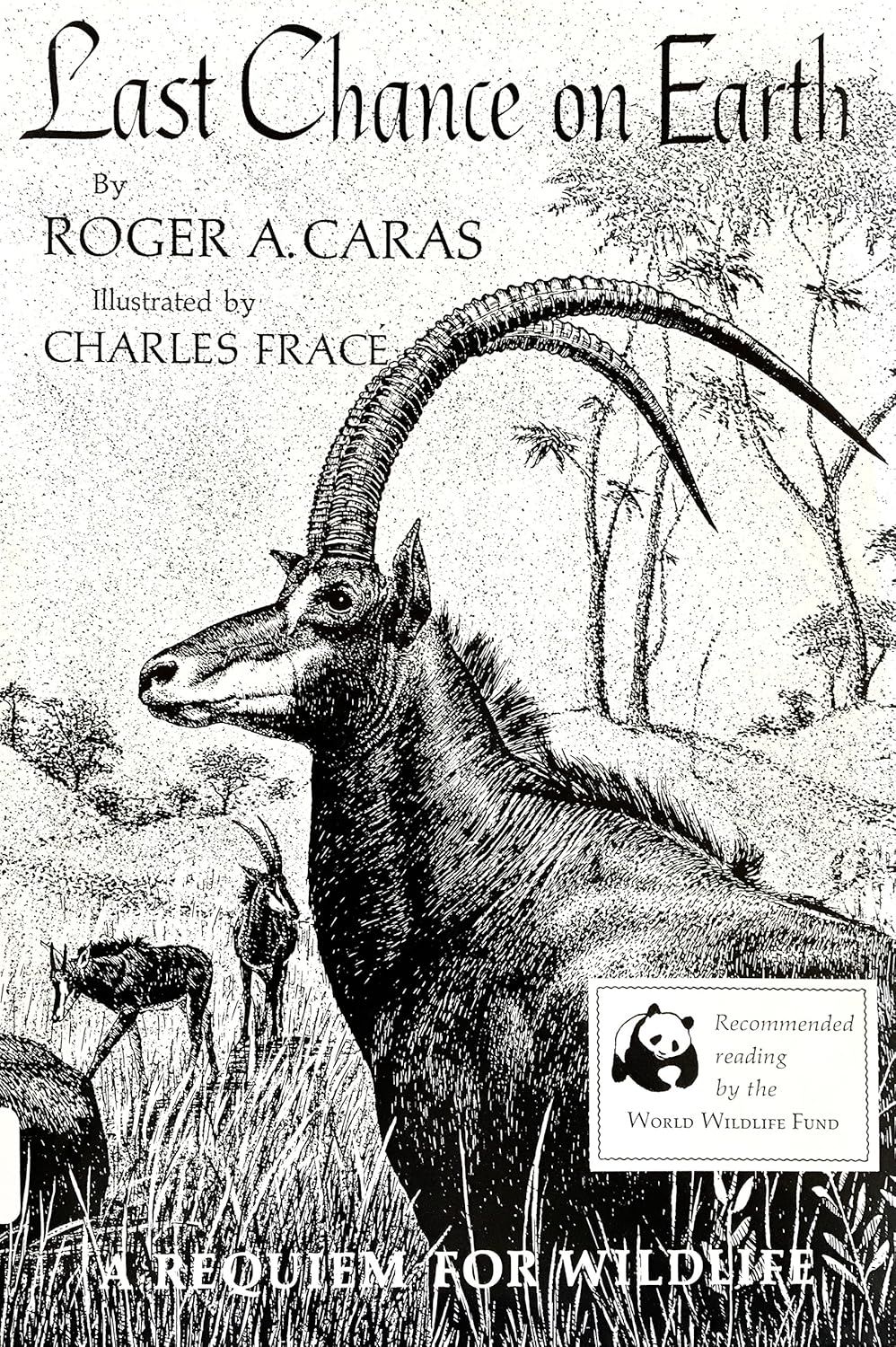Caras, Roger A. (591) Last Chance on Earth: A Requiem for Wildlife (1966, HC)
