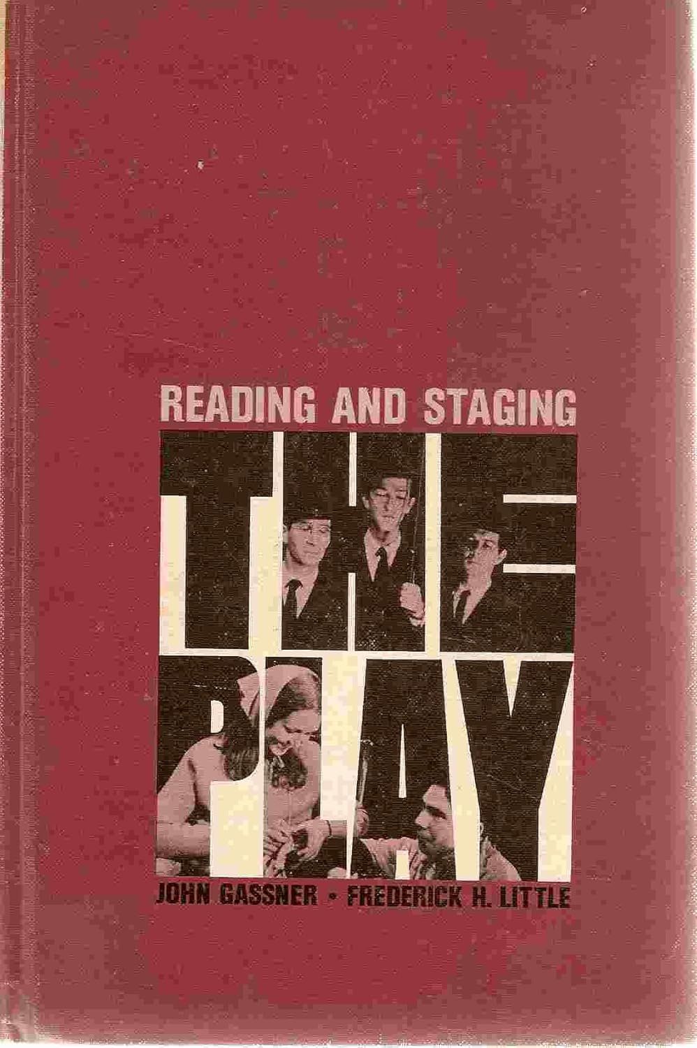 Gassner, John; Little, Frederick H. (812) Reading and Staging the Play:  An Anthology Of One-Act Plays (Softcover)