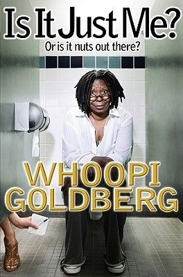 Goldberg, Whoopi (817) Is It Just Me? Or is it Nuts Out There? (HC)