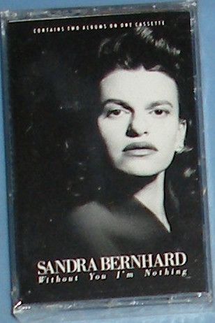 Sandra Bernhard – Without You I'm Nothing (CAS, 1989, 7-3369-1)